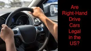 Right Hand Drive Cars in US | Are right-hand-drive cars safe to drive in USA?