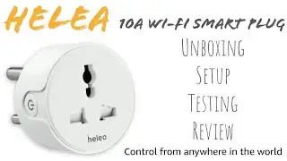 Helea 10A Wi-Fi Smart Plug | Unboxing | Setup | Testing | Review