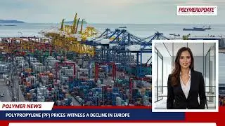 Polymer News: Polypropylene (PP) Prices Witness A Decline In Europe