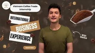 Vietnam Coffee Trade Internship: International Business Experience