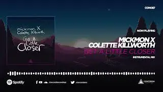 mickmon X Colette Killworth - Get A Little Closer (Instrumental Mix)