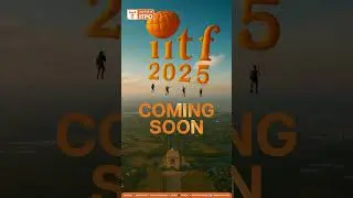India International Trade Fair 2025, COMING SOON at Bharat Mandapam, New Delhi