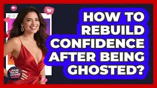 How to Rebuild Confidence After Being Ghosted?