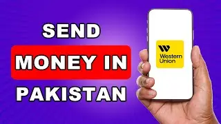 How to Send Money from Western Union in Pakistan  | Easy Western Union Guide