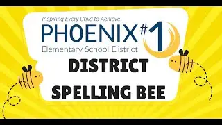Phoenix #1  District Spelling Bee