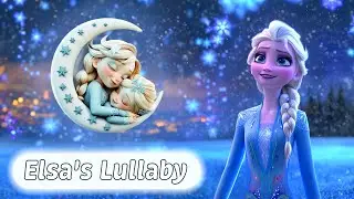 Disney Frozen: Elsa's Soothing Lullaby for Sweet Dreams