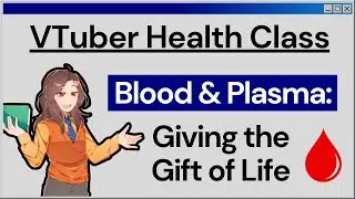 Vtuber Health Class: Blood & Plasma donation