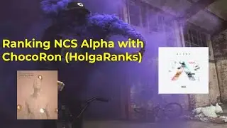 Ranking NCS: Alpha (ft. ChocoRon)