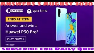 Amazon Quiz Answers Today | Win Huawei P30 Pro | 5 August 2020