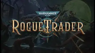 [59] Rogue Trader - Spire of the Reaving Tempest Part One