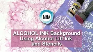 ALCOHOL INK Background tutorial video - Using Alcohol Lift Ink & Stencils for a multi-textured look