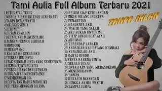 KUMPULAN LAGU TAMI AULIA FULL ALBUM COVER TERBARU PUTUS ATAU TERUS, MUNGKIN HARI INI ESOK ATAU TERUS