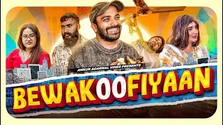 Bewakoofiyaan | Ankur Agarwal Vines