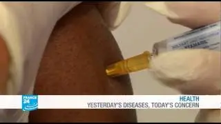 FRANCE 24 Health - Yesterday's diseases, today's concern