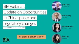 BIA webinar: Update on Opportunities in China - policy and regulatory changes