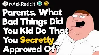 Parents, What Bad Things Did You Kid Do That You Secretly Approved Of?
