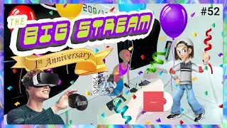 BIG STREAM VR #52: One Year Anniversary Special☮︎ ☯︎