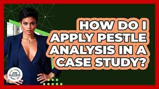 How Do I Apply PESTLE Analysis In A Case Study? - Job Success Network