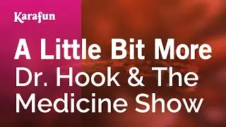 A Little Bit More - Dr. Hook & The Medicine Show | Karaoke Version | KaraFun