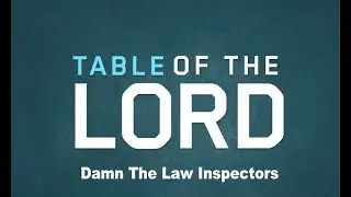 Damn The Law Inspectors - Table of the Lord #84