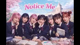 Notice me —AURØRA (member ver.) ♬♪