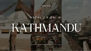 KATHMANDU w 3 DNI 🇳🇵⛰️ PRZED TREKKINGIEM🛕 Co warto zobaczyć? TRAVELVIDEO CITY TOUR #nepal #kathmandu