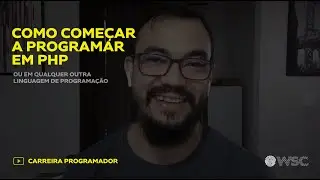 Como começar a Programar em PHP ou em qualquer outra Linguagem de Programação.
