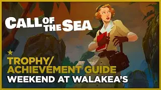 CALL OF THE SEA - Weekend at Walakea's - Trophy / Achievement Guide