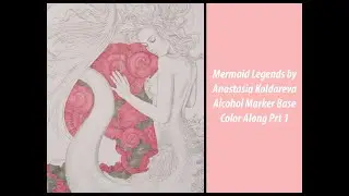 Mermaid Legends Color-a-long Part1 Alcohol Markers