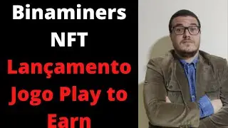 Binaminers NFT Lan&ccedil;amento Jogo Play to Earn (Binaminers)
