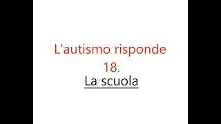 L'autismo risponde - Domanda 18: 