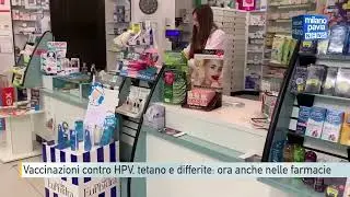 Milano, vaccinazioni contro HPV, tetano e differite: la novit&agrave; nelle farmacie lombarde