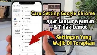 cara setting google chrome agar lancar nyaman dan tidak lemot