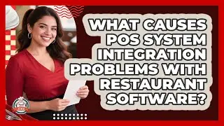 What Causes POS System Integration Problems With Restaurant Software? - Food Service Jobs