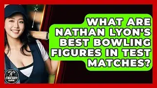 What Are Nathan Lyon's Best Bowling Figures In Test Matches? - Go-To Cricket Guide