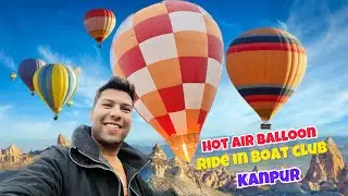 Hot Air Balloon Ride First Time In Kanpur 🪂 | KANPUR BOAT CLUB 🚤  | Kanpur Adventure Tourism 🎪