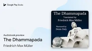 The Dhammapada by Friedrich Max M&uuml;ller &middot; Audiobook preview
