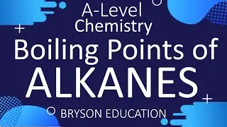 A Level Organic Chemistry - Boiling Point of Alkanes