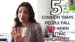Five Common Traps People Fall into when Getting Organised