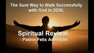 The Sure Way to Walk Successfully with God in 2026 | Pastor Felix Adeniyan