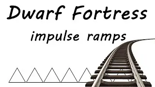 Dwarf Fortress - Impulse ramps. Гайд - вагонетки и импульсные рампы.