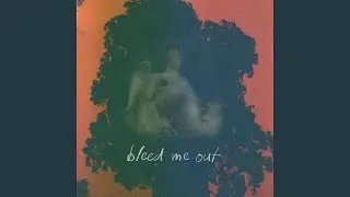 Bleed Me Out