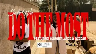 SABI WU - DO THE MOST (FEAT.SXDDAR & SLUMBERLANDD) [VIDEO HALISI]