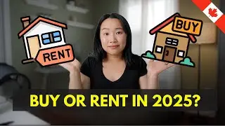 Buying vs Renting in Canada 2025 - Which is SMARTER for Immigrants?