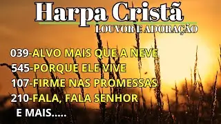 HINOS ANTIGOS - HARPA CRISTÃ - HINO 545 - PORQUE ELE VIVE   LOUVORES