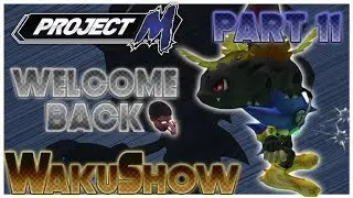 Project M WakuShow : part 11 - Welcome Back