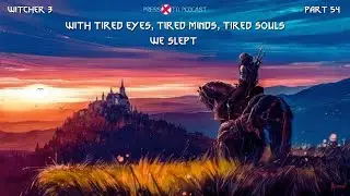 With Tired Eyes, Tired Minds, Tired Souls, We Slept | The Witcher 3 | Part 54