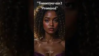 Tomorrow Ain't Promised