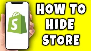 How To Hide Store In Shopify (2026)