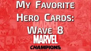 My Favorite Hero Cards from Wave 8 | Marvel Champions